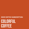 COLORFUL COFFEE - Dessert Oasis Coffee Roasters