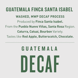 Guatemala Finca Santa Isabel | Washed MWP Decaf - Dessert Oasis Coffee Roasters